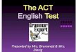 Presented by Mrs. Brummett & Mrs. Dierig. Description of the Test The English Test is a 75-item, 45-minute test that measures the student’s understanding