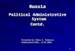 1 Russia Political Administrative System Contd. Presented by Elena V. Fedorova Vladivostok,VSUE, 11.07.2005
