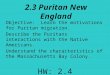 2.3 Puritan New England Objective: Learn the motivations for Puritan migration. Describe the Puritans interactions with the Native Americans. Understand