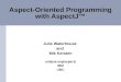 Aspect-Oriented Programming with AspectJ™ Julie Waterhouse and Mik Kersten eclipse.org/aspectj IBM UBC