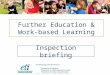 Inspection briefing Further Education & Work-based Learning