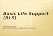 Basic Life Support (BLS). CPR CPR (CPCR- cardio-pulmonary-cerebral resuscitation)