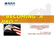 BECOMING A PRO ” ” BECOMING A PRO ” G. E. (Jerry) Lutz BSAE, MBA, Associate Fellow AIAA CAREER AND WORKFORCE DEVELOPMENT COMMITTEE (CWDC)