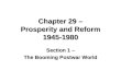 Chapter 29 – Prosperity and Reform 1945-1980 Section 1 – The Booming Postwar World