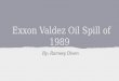 Exxon Valdez Oil Spill of 1989 By: Ramsey Diven. Introduction -Occurred in March of 1989 -Exxon Valdez Supertanker ran aground on Bligh Reef -11 million