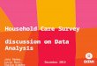 Jane Remme, Lucia Rost, Thalia Kidder December 2014 Household Care Survey discussion on Data Analysis
