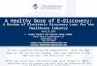 © 2010 Smith Moore Leatherwood LLP. ALL RIGHTS RESERVED. A Healthy Dose of E-Discovery: A Review of Electronic Discovery Laws for the Healthcare Industry