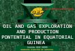 Guinea Ecuatorial de Petróleos Cándido NSUE OKOMO MANAGING DIRECTOR OF GEPETROL OIL AND GAS EXPLORATION AND PRODUCTION PONTENTIAL IN EQUATORIAL GUINEA