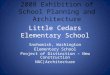 Little Cedars Elementary School Snohomish, Washington Elementary School Project of Distinction – New Construction NAC|Architecture 2008 Exhibition of School