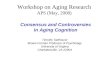 Workshop on Aging Research APS (May, 2008) Timothy Salthouse Brown-Forman Professor of Psychology University of Virginia Charlottesville, VA 22904 Consensus