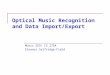 Optical Music Recognition and Data Import/Export Music 253/ CS 275A Eleanor Selfridge-Field