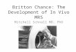 Britton Chance: The Development of In Vivo MRS Mitchell Schnall MD, PhD