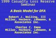 1999 Casualty Loss Reserve Seminar A Basic Model for DFA Robert J. Walling, III Miller, Herbers, Lehmann, & Associates Inc. Charles C. Emma Miller, Herbers,