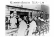 Greensboro Sit-in. February 1, 1960—Four black college freshmen entered a whites-only Woolworth's lunch counter and demanded service. The students were