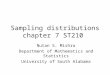 Sampling distributions chapter 7 ST210 Nutan S. Mishra Department of Mathematics and Statistics University of South Alabama