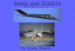 Radar and Stealth Technology By Blake Sharin. Outline Background Radar –How radar works –Echo and Doppler Shift –Understanding Radar Stealth Technology