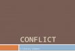 CONFLICT A literary element. FIVE TYPES OF CONFLICT ARE RECOGNIZED THROUGHOUT LITERATURE