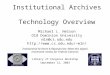 Institutional Archives Technology Overview Michael L. Nelson Old Dominion University mln@cs.odu.edu mln/ Institutional Archives
