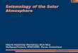 Wolfgang finsterle, September 26, 2006 Seismology of the Solar atmosphere Seismology of the Solar Atmosphere HELAS Roadmap Workshop, OCA Nice Wolfgang
