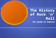 The History of Rock ‘n’ Roll The Sound of America