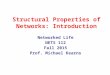 Structural Properties of Networks: Introduction Networked Life NETS 112 Fall 2015 Prof. Michael Kearns