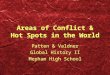 Areas of Conflict & Hot Spots in the World Patten & Valdner Global History II Mepham High School Patten & Valdner Global History II Mepham High School