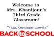 Welcome to Mrs. Khanijoun’s Third Grade Classroom! “ Faith, Knowledge, Service ”