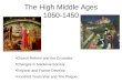 The High Middle Ages 1050-1450 Church Reform and the Crusades Changes in Medieval Society England and France Develop Hundred Years War and The Plague