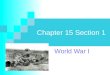 Chapter 15 Section 1 World War I. Nationalism The love for one’s country