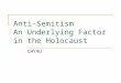 Anti-Semitism An Underlying Factor in the Holocaust CHY4U