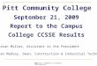 2009 Pitt Community College CCSSE Results September 21, 2009 Report to the Campus College CCSSE Results Pitt Community College Dr. Brian Miller, Assistant