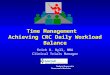 Time Management Achieving CRC Daily Workload Balance Erich D. Ryll, MBA Clinical Trials Manager Today's Research is Tomorrow's Medicine