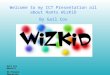 Welcome to my ICT Presentation all about Hants WizKiD By Gail Cox Gail Cox 0605133 BA Primary Education