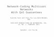 Network-Coding Multicast Networks With QoS Guarantees Yuanzhe Xuan and Chin-Tau Lea, Senior Member, IEEE IEEE/ACM TRANSACTIONS ON NETWORKING, VOL. 19,