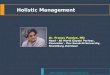 Holistic Management Dr. Pranav Pandya, MD Head – All World Gayatri Pariwar, Chancellor – Dev Sanskriti University, Shantikunj, Haridwar 