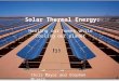 Solar Thermal Energy: Heating our homes while cooling our planet Chris Mayor and Stephen Mizera