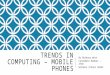 TRENDS IN COMPUTING – MOBILE PHONES By Bethany West Candidate Number – 4738 Wildern School 58243