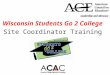 Wisconsin Students Go 2 College Site Coordinator Training