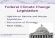 Federal Climate Change Legislation Update on Senate and House Legislation Discussion of Strategy Next Steps… COG Climate Change Steering Committee November