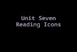 Unit Seven Reading Icons. Read handout over introduction “Reading Icons”