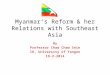 Myanmar’s Reform & her Relations with Southeast Asia