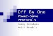 Off By One Power-Save Protocols Corey Andalora Keith Needels