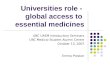 Universities role - global access to essential medicines UBC UAEM Introductory Seminars UBC Medical Student Alumni Centre October 13, 2007 Emma Preston