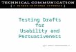 Testing Drafts for Usability and Persuasiveness Paul V. Anderson’s Technical Communication, 6 th ed
