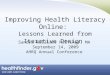 Improving Health Literacy Online: Lessons Learned from Iterative Design Sandra Williams Hilfiker, MA September 14, 2009 AHRQ Annual Conference