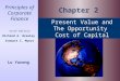 Principles of Corporate Finance Sixth Edition Richard A. Brealey Stewart C. Myers Lu Yurong Chapter 2 Present Value and The Opportunity Cost of Capital