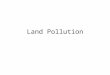 Land Pollution. Urbanization Urbanization is an increase in the ratio or density of people living in urban areas rather than in rural areas. People usually
