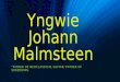 Yngwie Johann Malmsteen “ FATHER OF NEOCLASSICAL GUITAR/ FATHER OF SHREDDING