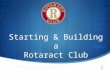Starting & Building a Rotaract Club. Rotaract is a Rotary-sponsored service club for young men and women ages 18 to 30. Rotaract clubs are either community