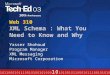 Web 310 XML Schema : What You Need to Know and Why Yasser Shohoud Program Manager XML Messaging Microsoft Corporation